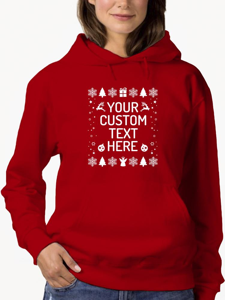 Your Custom Text Here Hoodie -Custom Designs