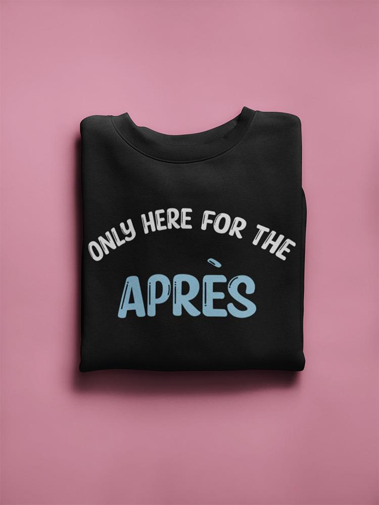 Only Here For The Apres Hoodie -SmartPrintsInk Designs