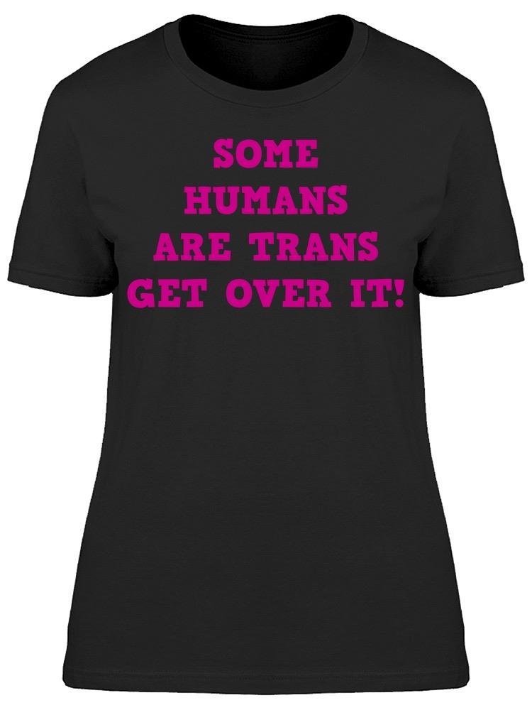 Some Humans Are Trans Women's T-shirt