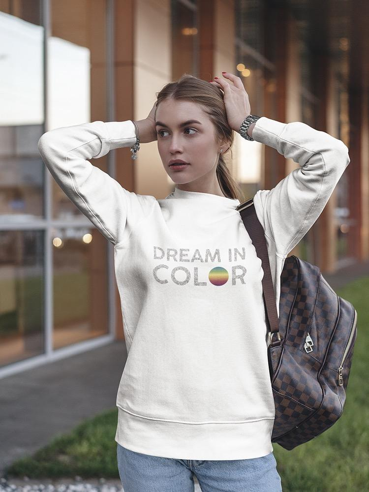 Dream In Color Title Sweatshirt Women's -GoatDeals Designs