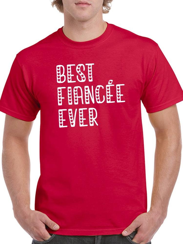 Best Fiancee Ever T-shirt -SmartPrintsInk Designs