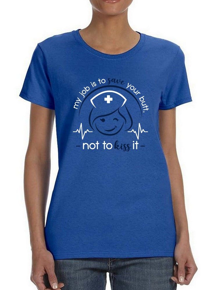 Funny Nurse Quote Save Your Butt Women's T-Shirt