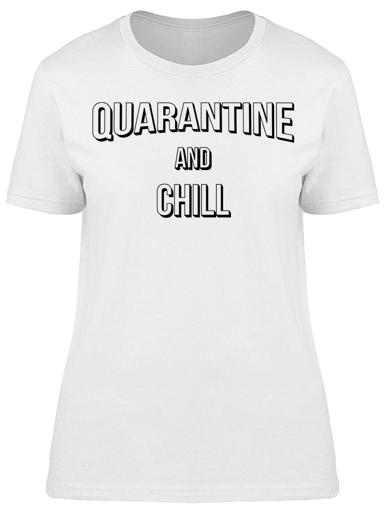 Funny Quarantine And Chill Women's T-shirt