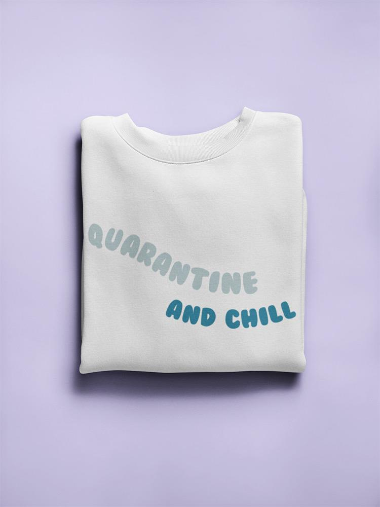 Quarantine And Chill. Women's Sweatshirt