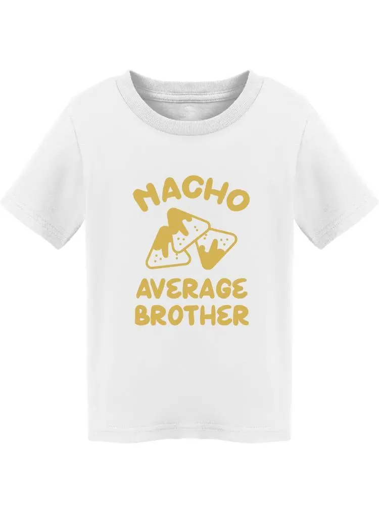 Nacho Average Brother Toddler's T-shirt