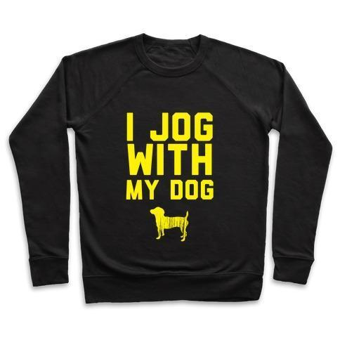 I JOG WITH MY DOG CREWNECK SWEATSHIRT
