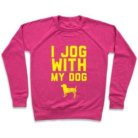 I JOG WITH MY DOG CREWNECK SWEATSHIRT