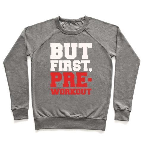BUT FIRST PRE-WORKOUT WHITE PRINT CREWNECK SWEATSHIRT