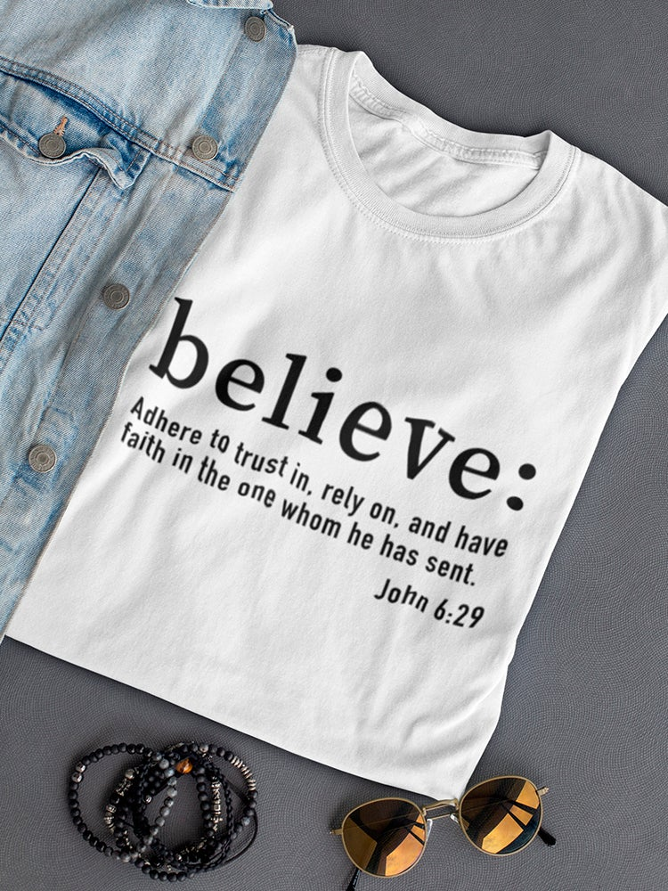 Believe: Bible Saying In John Women's T-Shirt