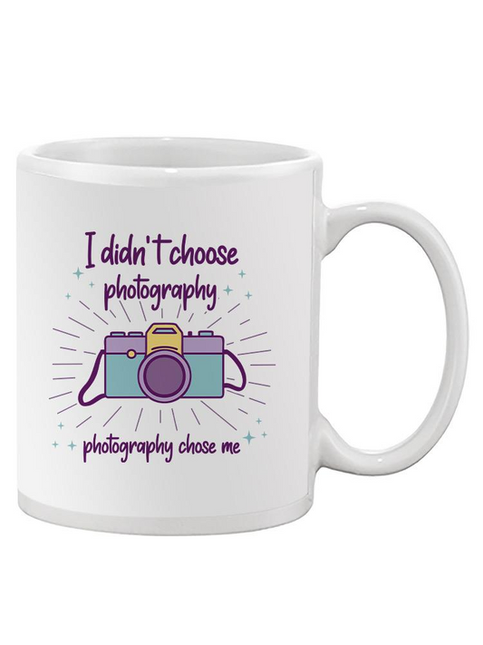 Photography Chose Me Mug -SmartPrintsInk Designs