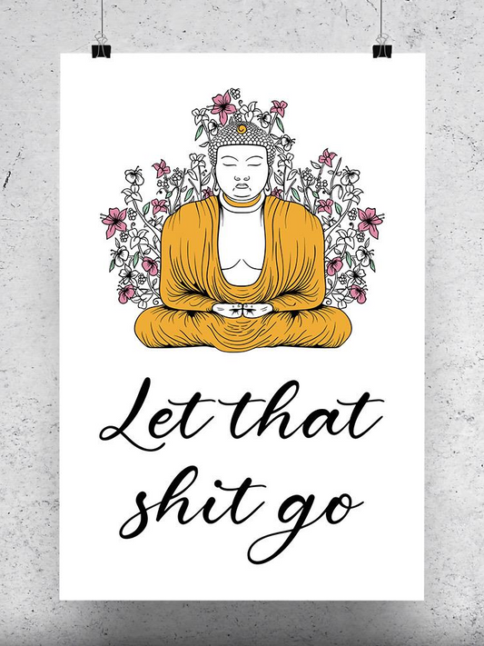 Let That Sh*T Go Poster -SmartPrintsInk Designs