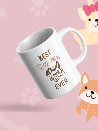 Best Dog Mom Ever Mug -SmartPrintsInk Designs