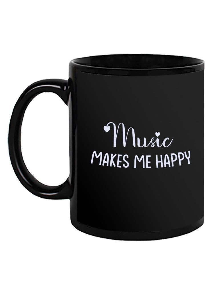 Music Makes Me Happy Mug -SmartPrintsInk Designs