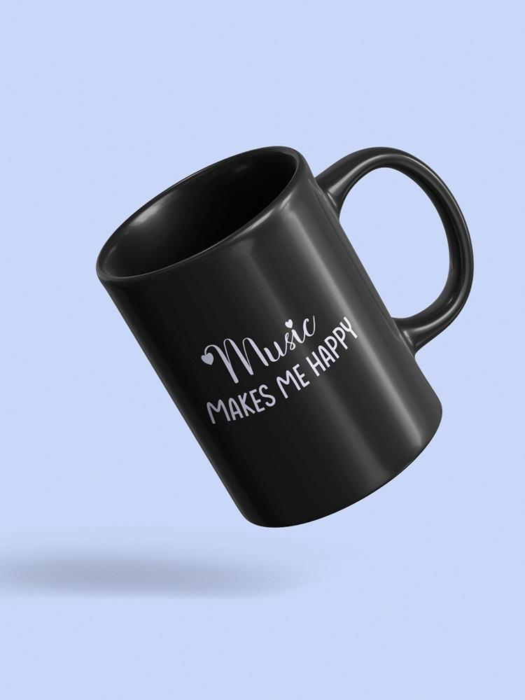 Music Makes Me Happy Mug -SmartPrintsInk Designs