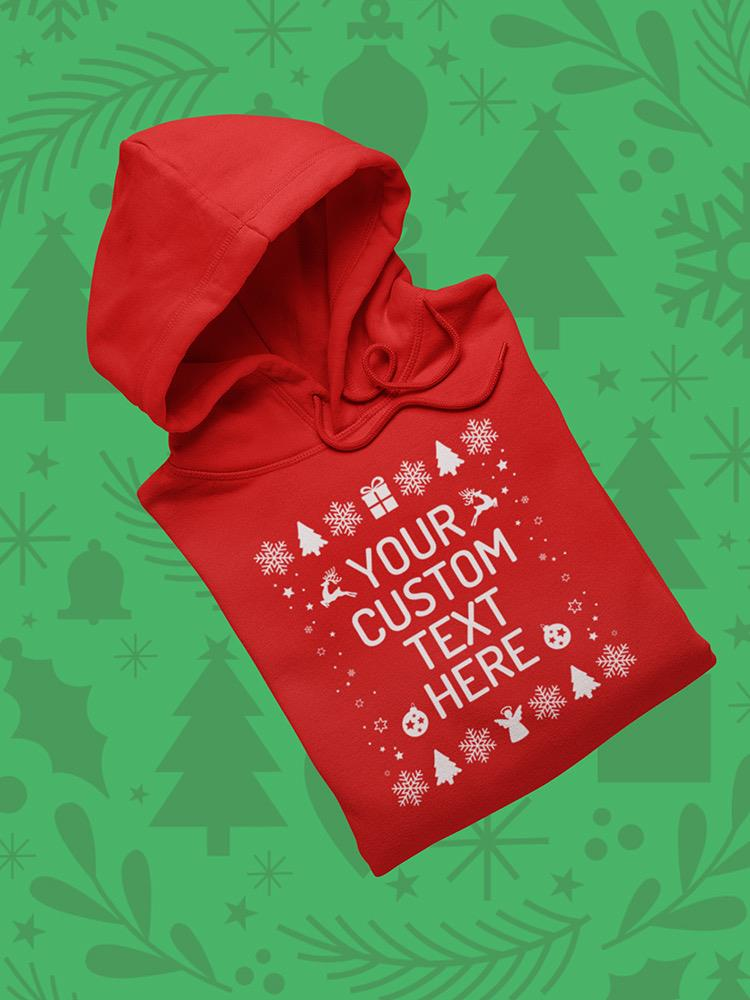 Your Custom Text Here Hoodie -Custom Designs