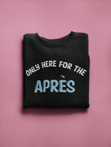 Only Here For The Apres Hoodie -SmartPrintsInk Designs