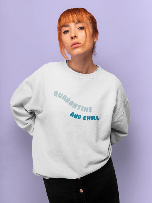 Quarantine And Chill. Women's Sweatshirt