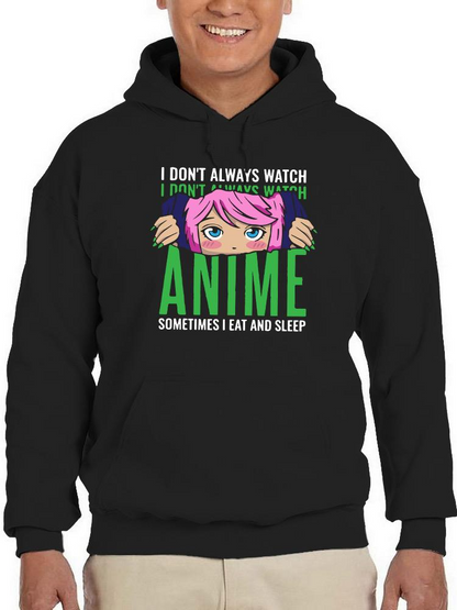 I Don't Always Watch Anime Hoodie -SmartPrintsInk Designs