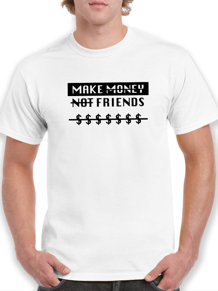 Make Money Not Friends Quote Men's White T-shirt