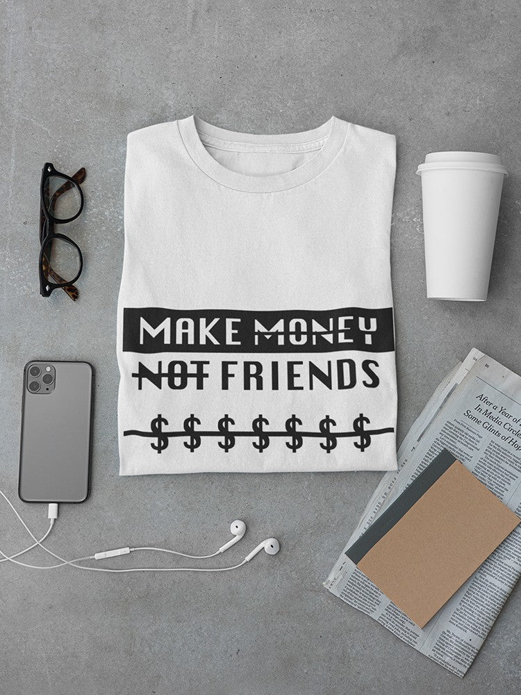 Make Money Not Friends Quote Men's White T-shirt