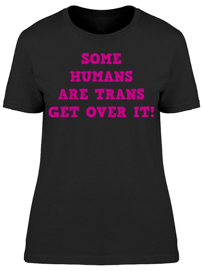 Some Humans Are Trans Women's T-shirt