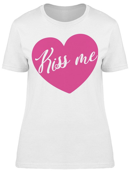 Just Kiss Me Women's T-shirt
