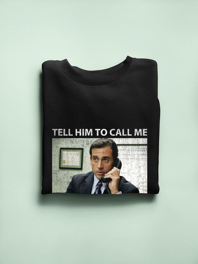 Call Me Asap As Possible. Sweatshirt The Office