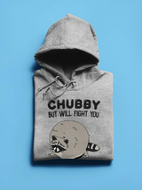 Chubby But Will Fight You Hoodie -SmartPrintsInk Designs