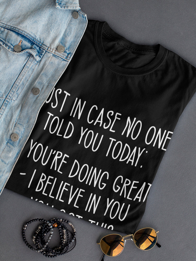 Just In Case No One Told You Women's T-shirt