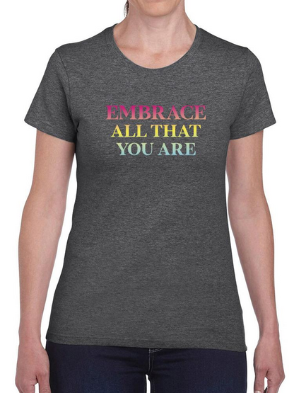 Embrace All That You Are T-shirt -SmartPrintsInk Designs