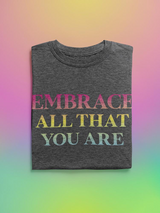 Embrace All That You Are T-shirt -SmartPrintsInk Designs