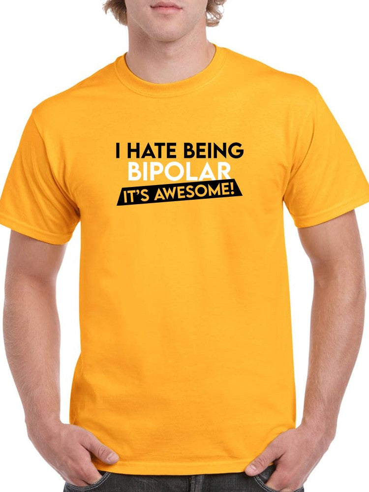 I Hate Being Bipolar Quote T-shirt -SmartPrintsInk Designs