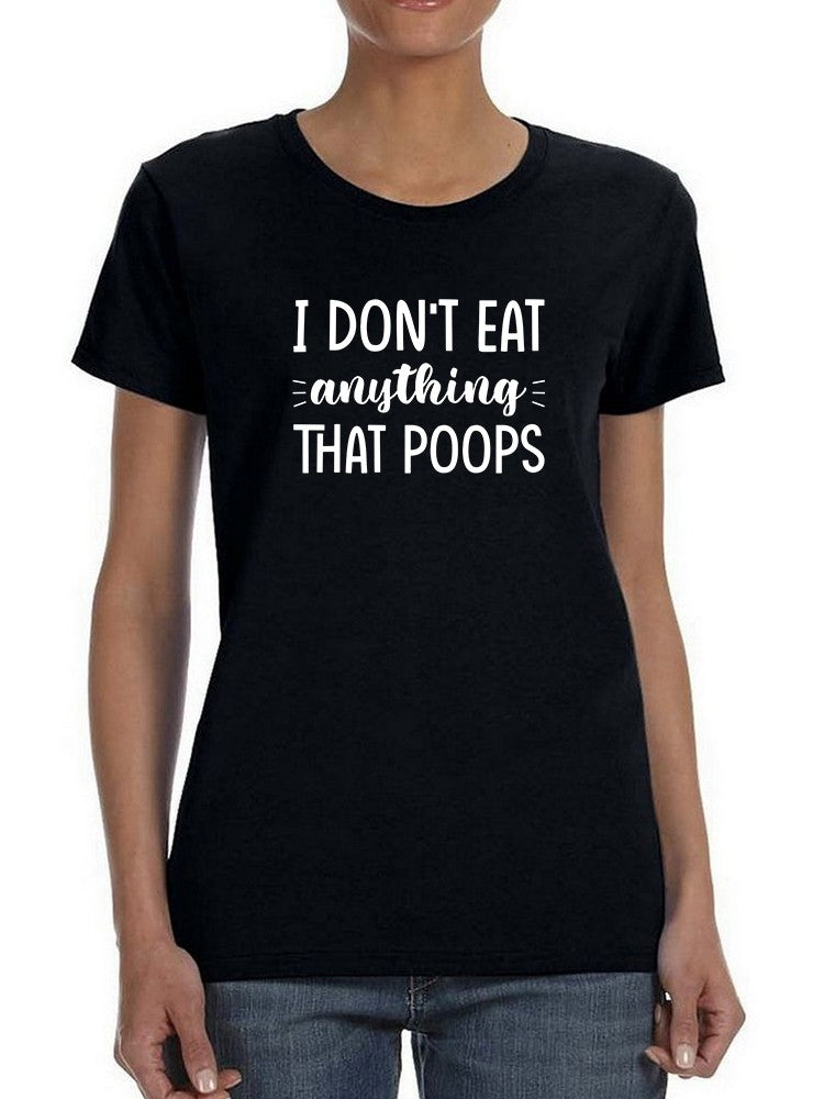 Don't Eat Anything That Poops T-shirt -SmartPrintsInk Designs