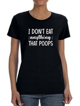 Don't Eat Anything That Poops T-shirt -SmartPrintsInk Designs