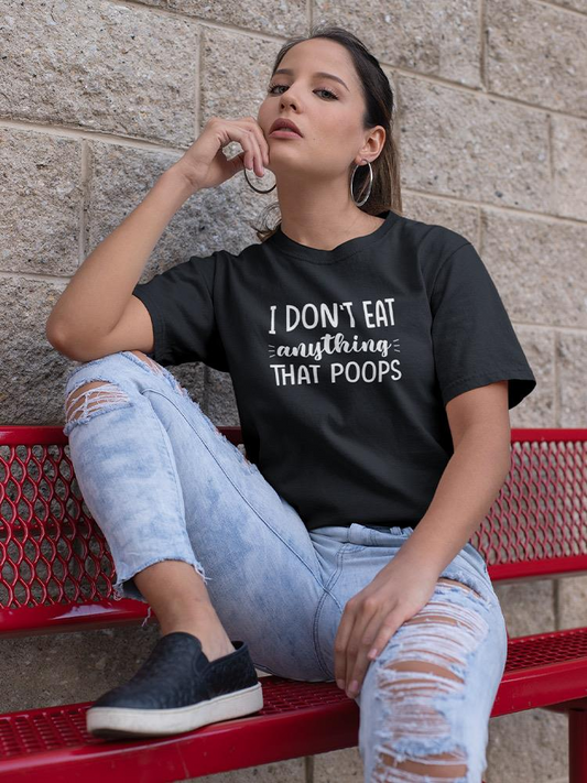 Don't Eat Anything That Poops T-shirt -SmartPrintsInk Designs