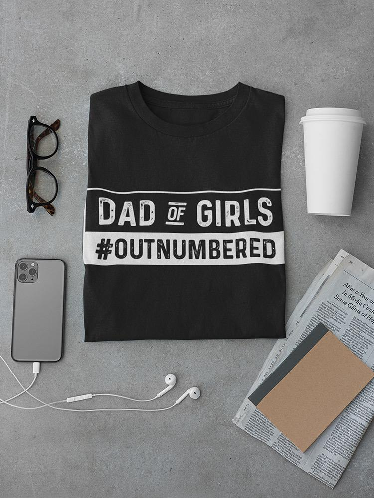 Dad Of Girls Quote Tee Men's -SmartPrintsInk Designs