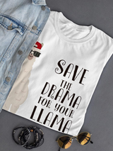 Save The Drama For Your Llama T-shirt -SPIdeals Designs