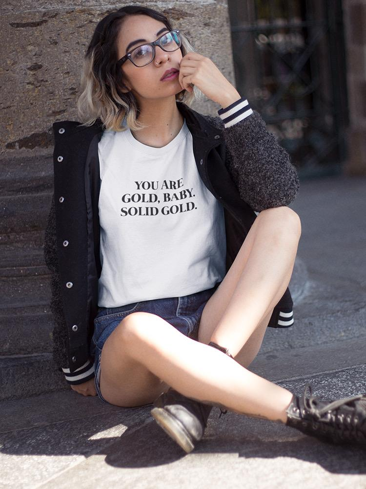 You're Gold, Baby. Women's T-shirt