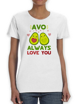 Avo Always Love You! T-shirt -SmartPrintsInk Designs