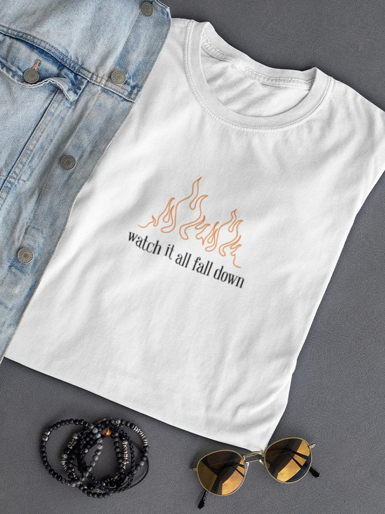 Watch It All Fall Down. Women's T-shirt