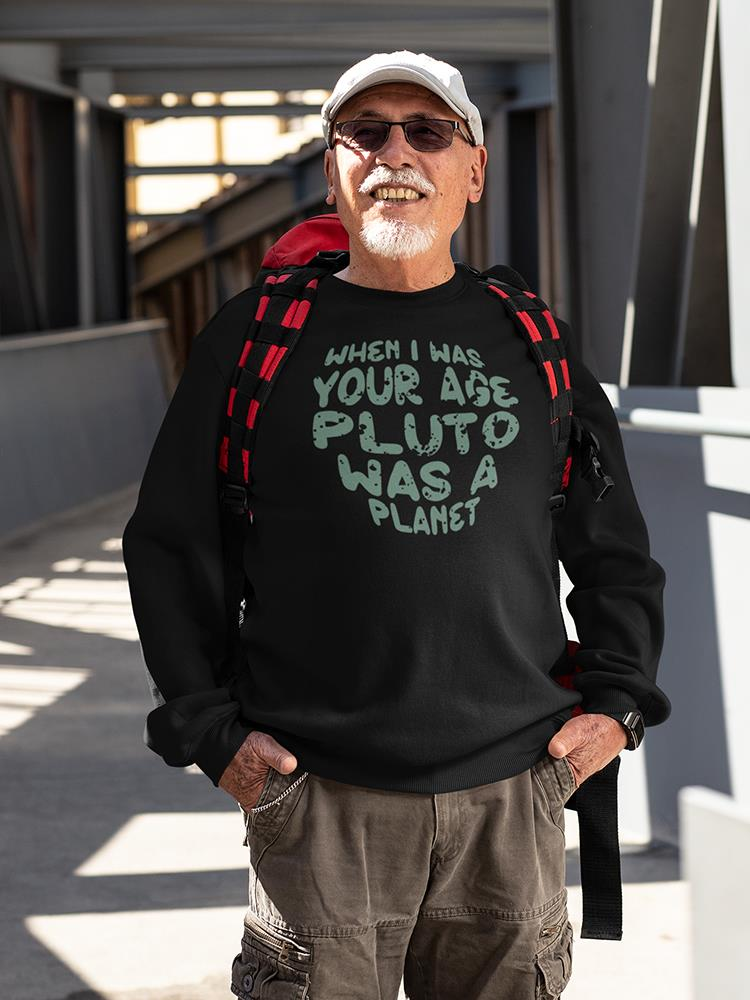 When I Was Your Age Pluto Quote Hoodie -SmartPrintsInk Designs
