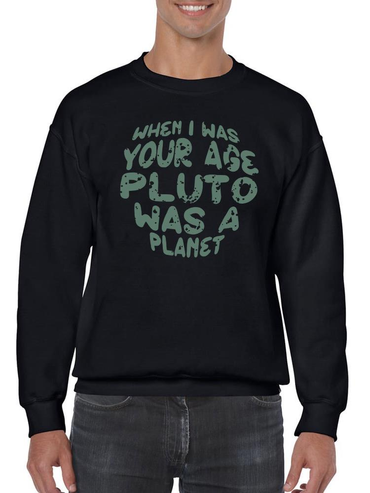 When I Was Your Age Pluto Quote Hoodie -SmartPrintsInk Designs