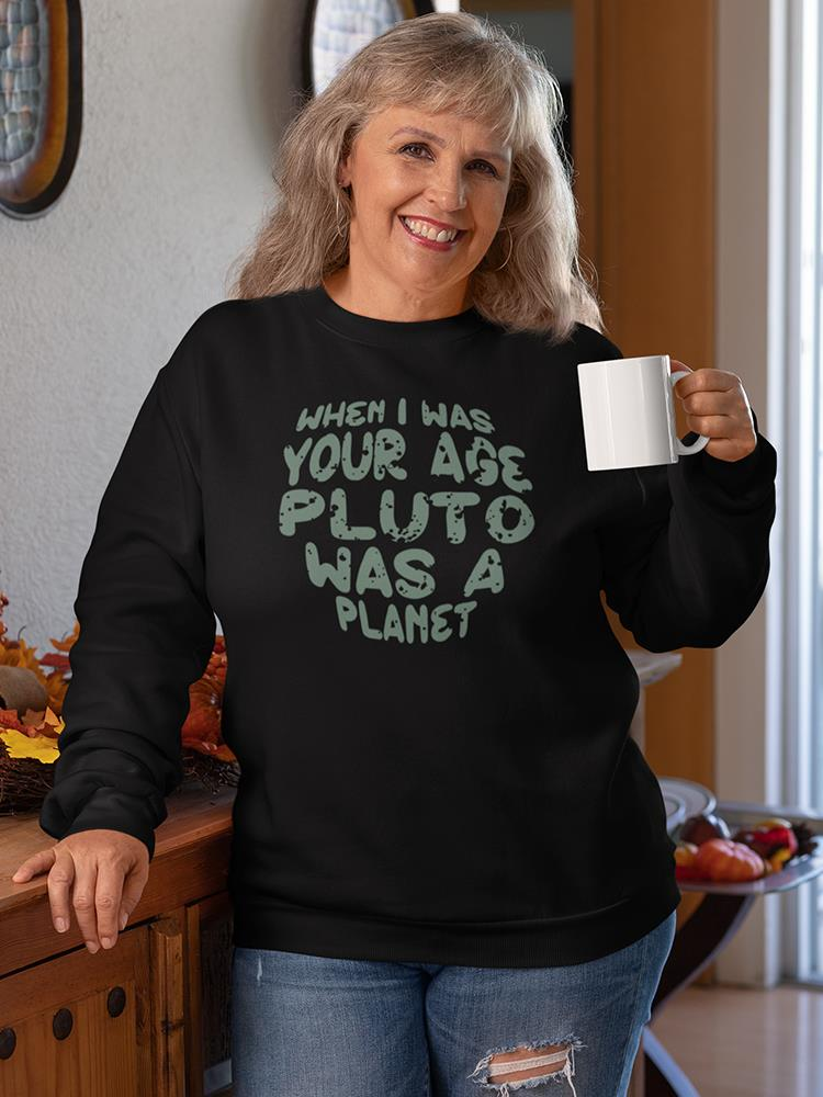 When I Was Your Age Pluto Quote Hoodie -SmartPrintsInk Designs