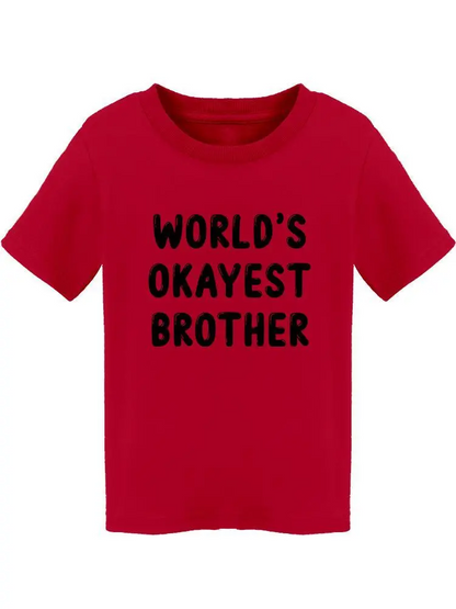 World`S Okayest Brother Toddler's T-shirt