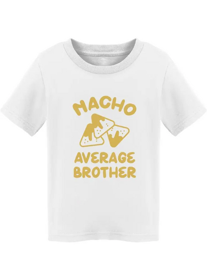 Nacho Average Brother Toddler's T-shirt