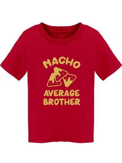 Nacho Average Brother Toddler's T-shirt