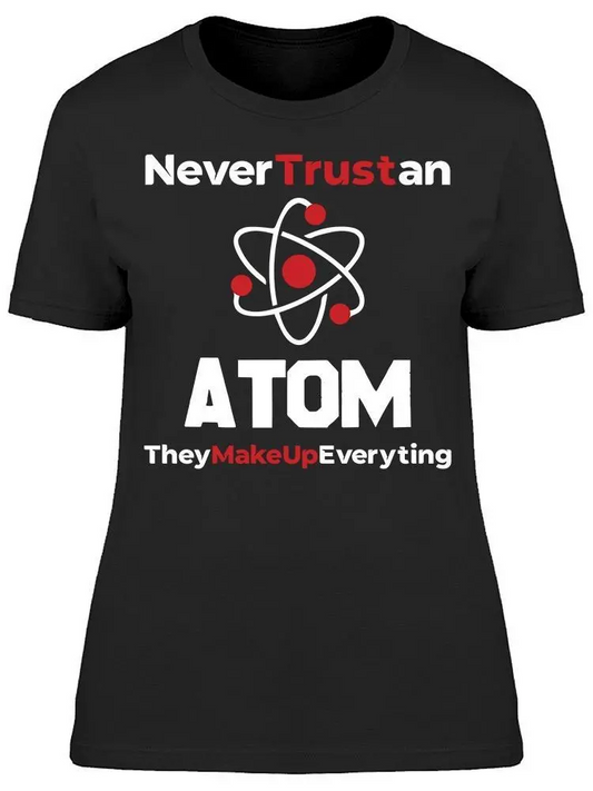 Trust An Atom Women's T-shirt