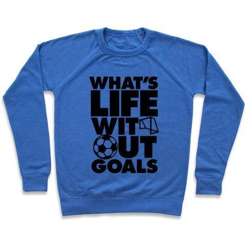 LIFE WITHOUT GOALS (SOCCER) CREWNECK SWEATSHIRT