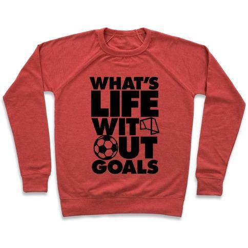 LIFE WITHOUT GOALS (SOCCER) CREWNECK SWEATSHIRT
