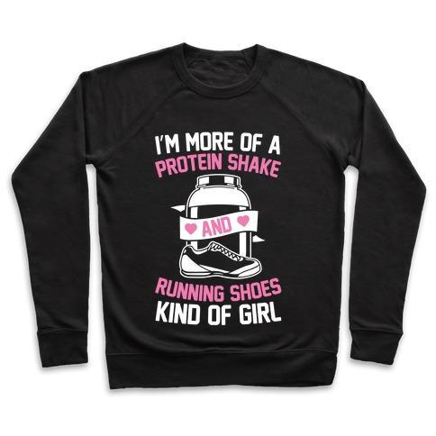 I'M MORE OF A PROTEIN SHAKE AND RUNNING SHOES KINDA OF GIRL CREWNECK SWEATSHIRT